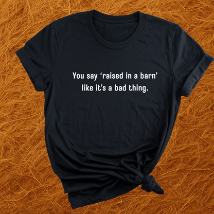 Raised In A Barn T-Shirt