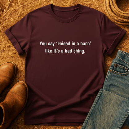 Raised In A Barn T-Shirt