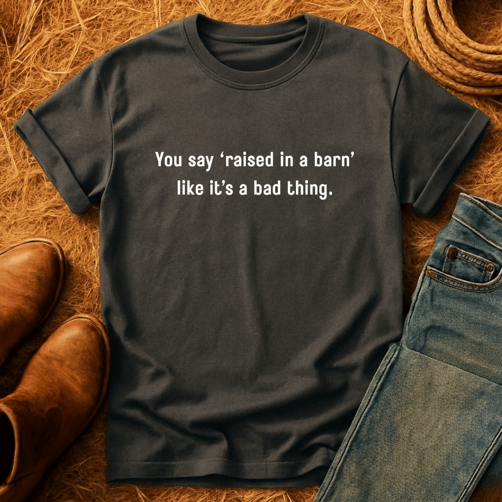 Raised In A Barn T-Shirt
