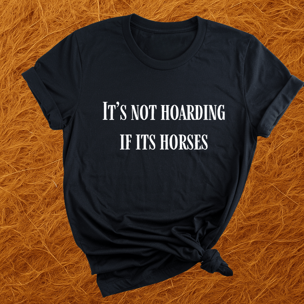 Not Hoarding Just Horses T-Shirt