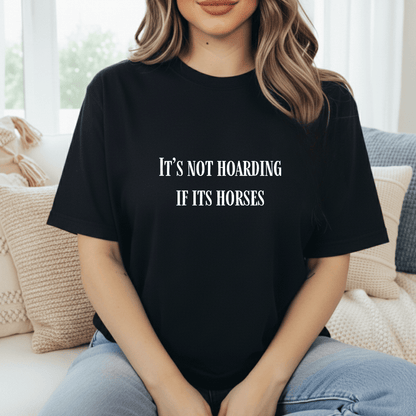 Not Hoarding Just Horses T-Shirt
