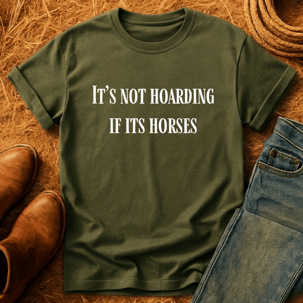 Not Hoarding Just Horses T-Shirt