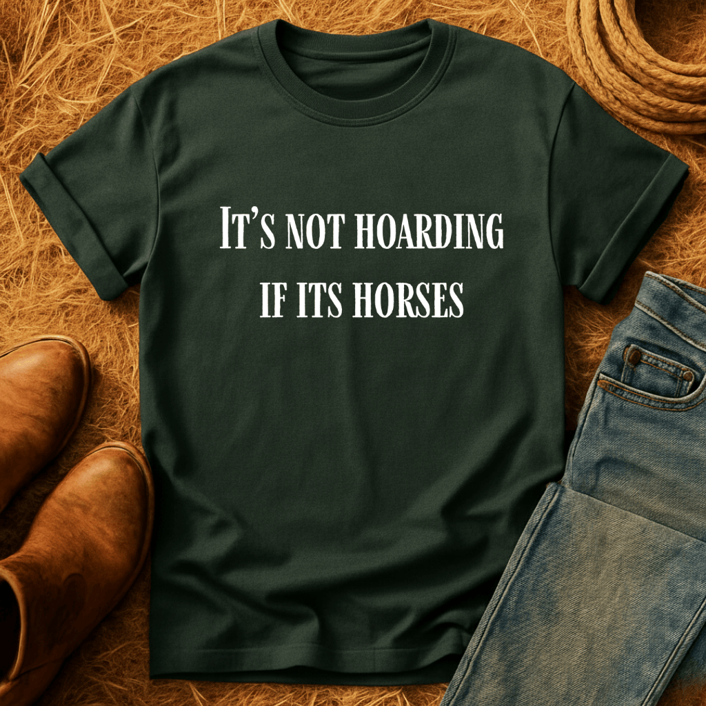 Not Hoarding Just Horses T-Shirt