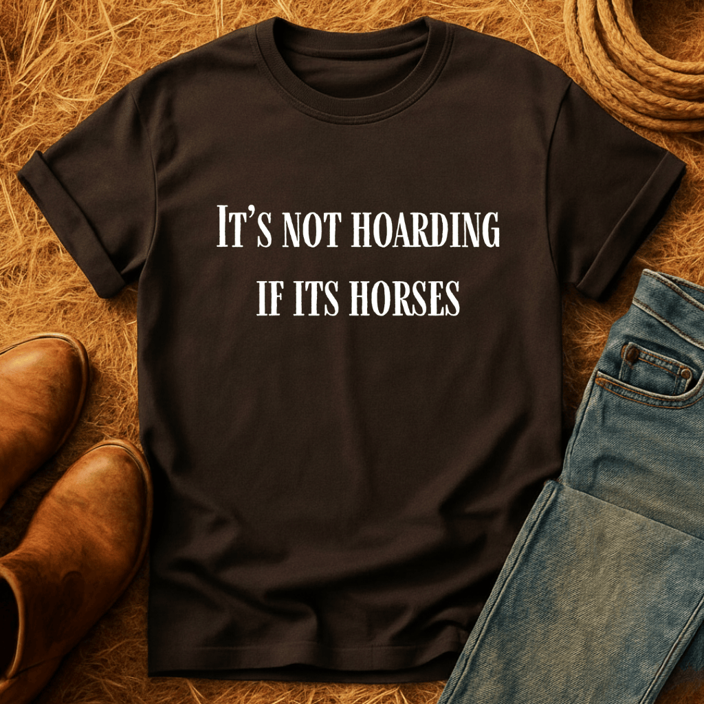 Not Hoarding Just Horses T-Shirt
