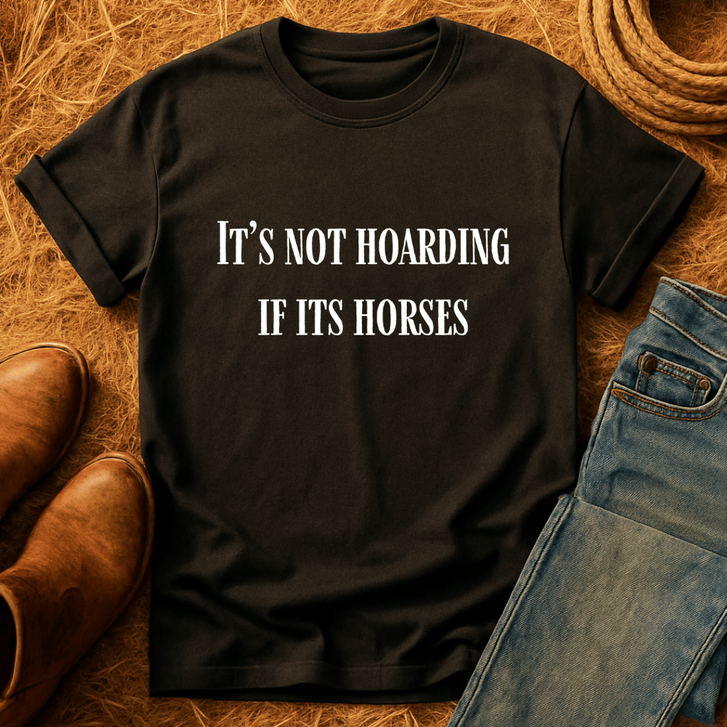 Not Hoarding Just Horses T-Shirt