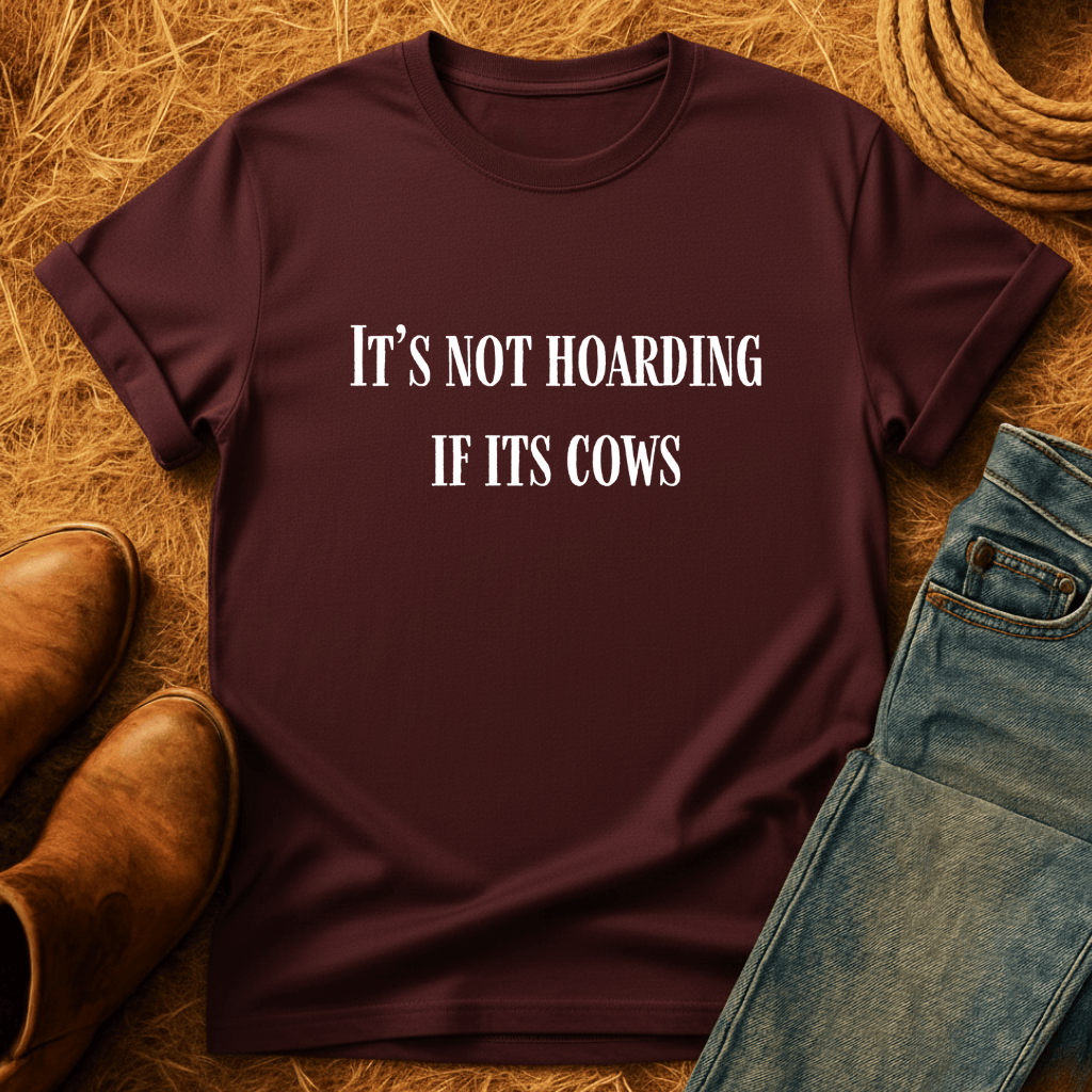Not Hoarding Just Cows T-Shirt