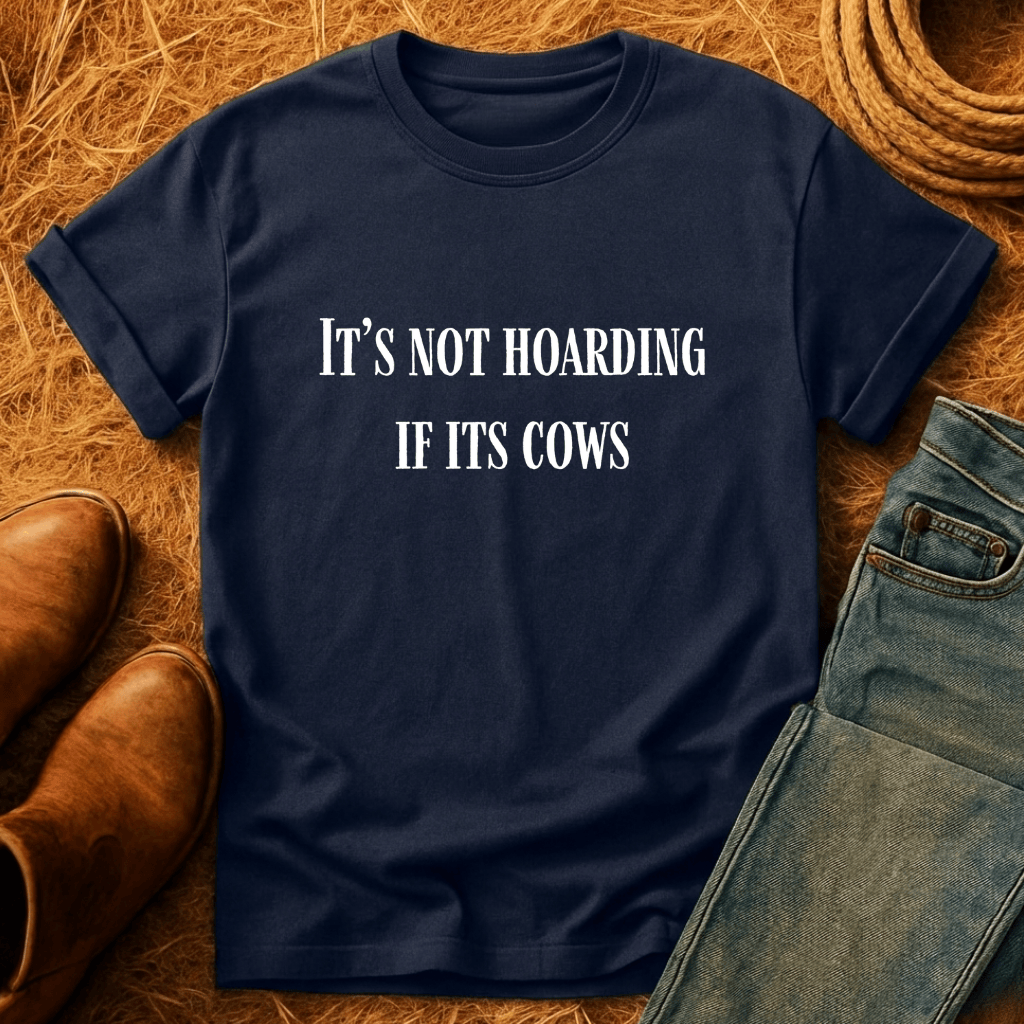 Not Hoarding Just Cows T-Shirt