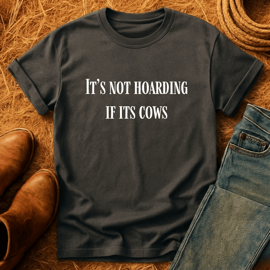 Not Hoarding Just Cows T-Shirt