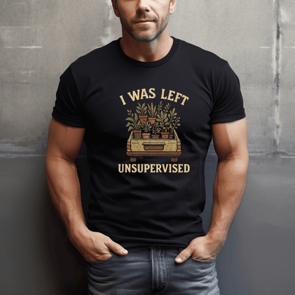 I Was Left Unsupervised T-Shirt