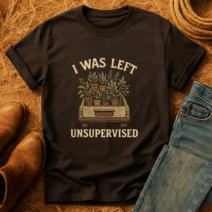 I Was Left Unsupervised T-Shirt