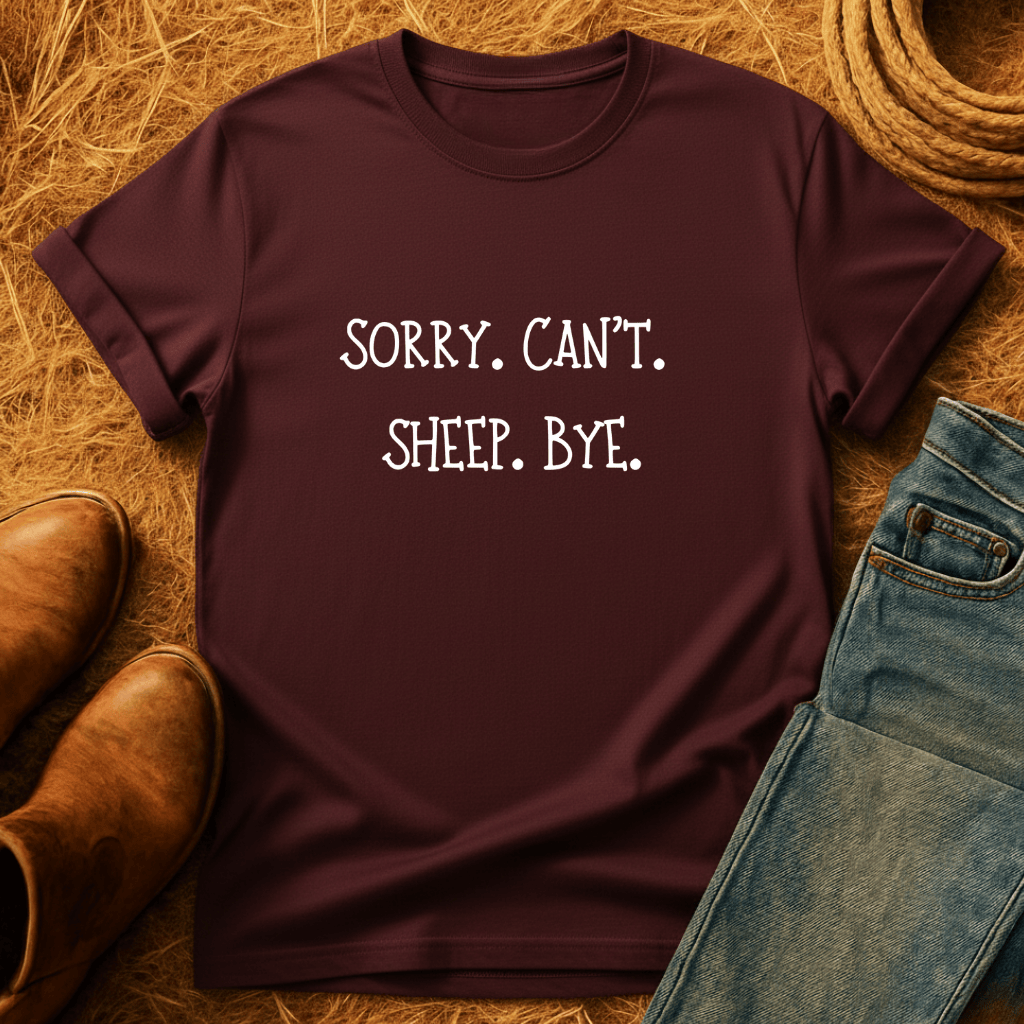 Sorry. Can't. Sheep. Bye. T-Shirt