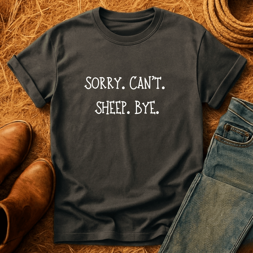 Sorry. Can't. Sheep. Bye. T-Shirt