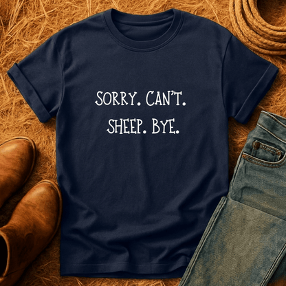 Sorry. Can't. Sheep. Bye. T-Shirt