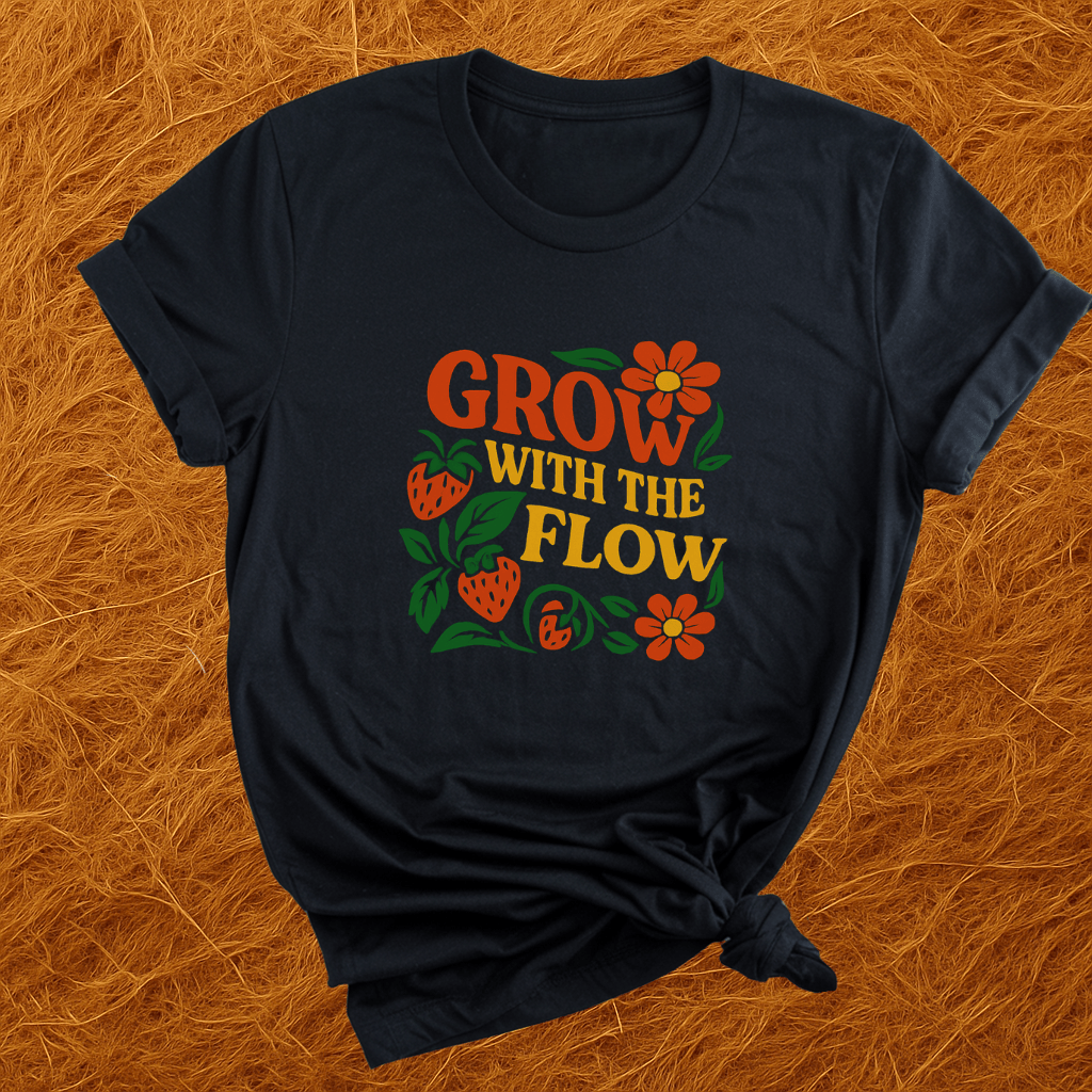 Grow With The Flow T-Shirt