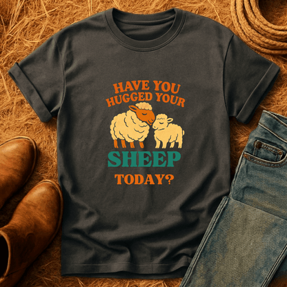 Hugged Your Sheep? T-Shirt