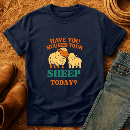 Hugged Your Sheep? T-Shirt