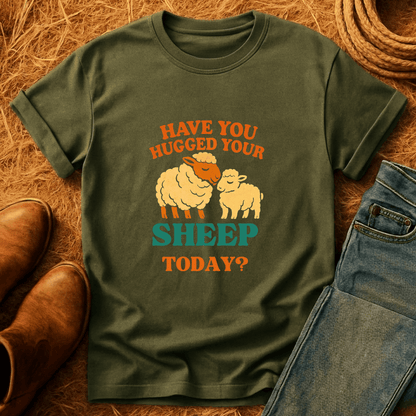 Hugged Your Sheep? T-Shirt