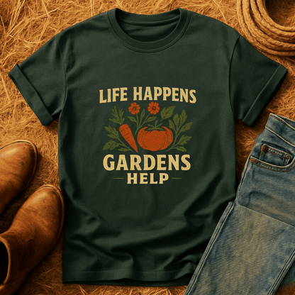 Life Happens. Gardens Help. T-Shirt