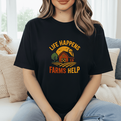 Life Happens. Farms Help. T-Shirt