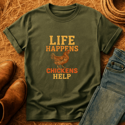 Life Happens. Chickens Help T-Shirt