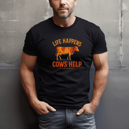 Life Happens. Cows Help. T-Shirt