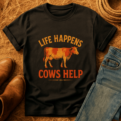 Life Happens. Cows Help. T-Shirt