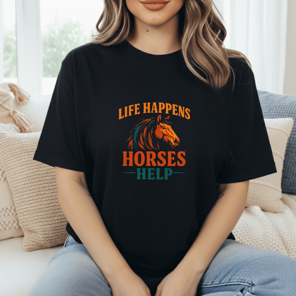 Life Happens. Horses Help. T-Shirt