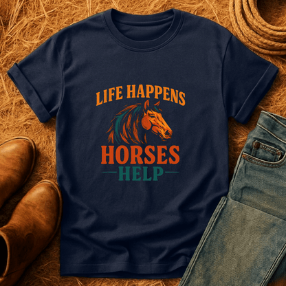 Life Happens. Horses Help. T-Shirt