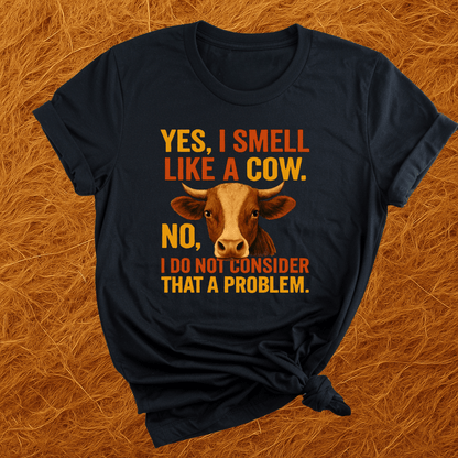 I Smell Like Cows T-Shirt