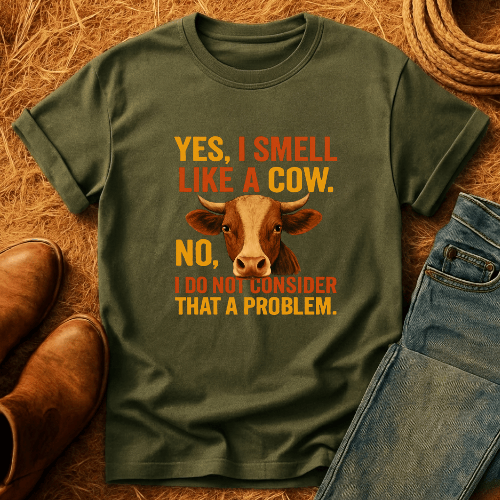 I Smell Like Cows T-Shirt