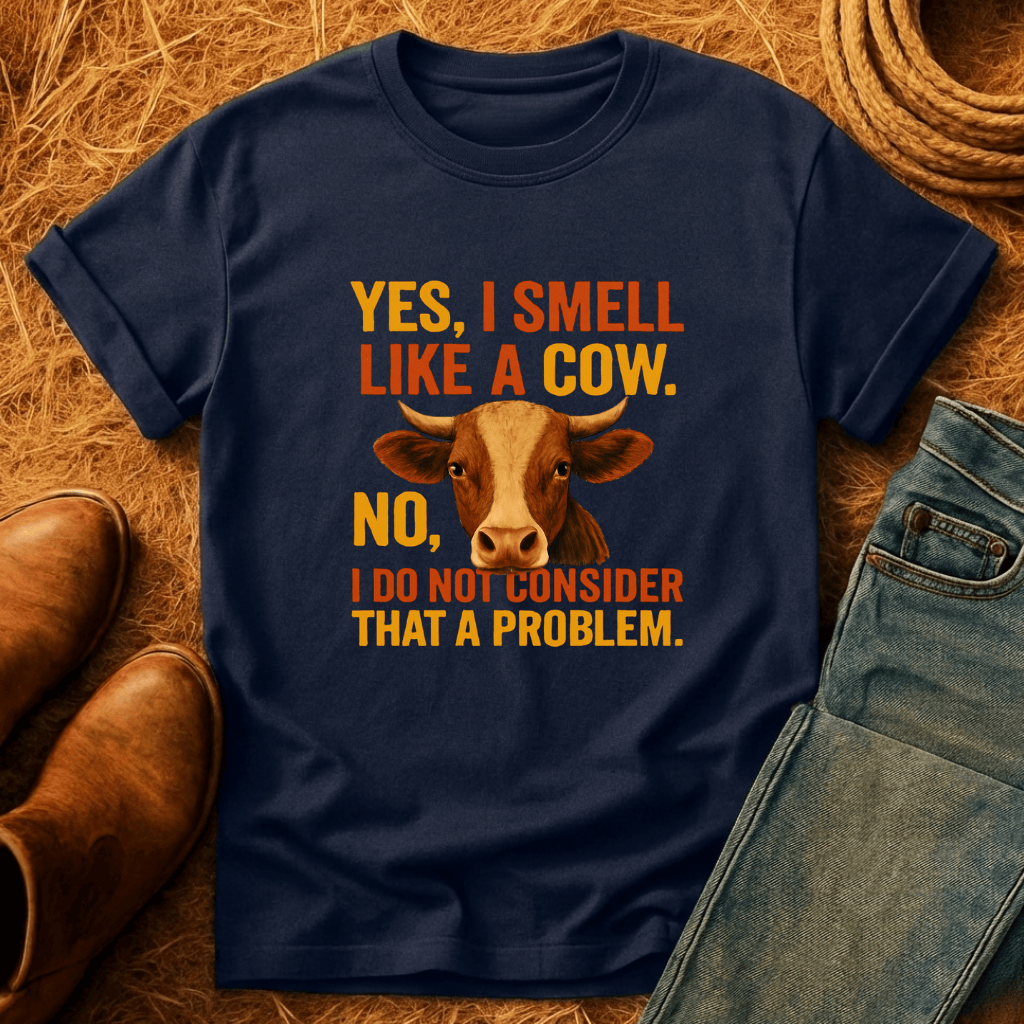 I Smell Like Cows T-Shirt