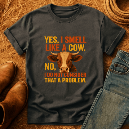 I Smell Like Cows T-Shirt