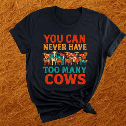 Never Too Many Cows T-Shirt