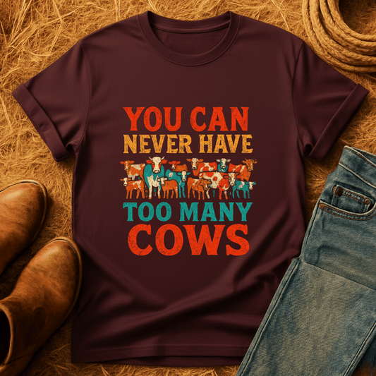 Never Too Many Cows T-Shirt