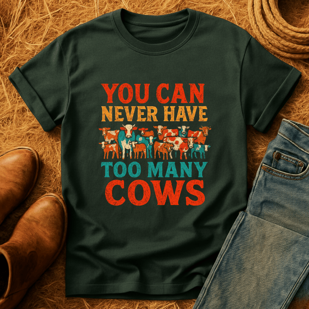 Never Too Many Cows T-Shirt