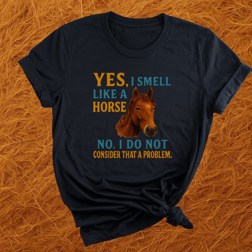 I Smell Like Horses T-Shirt