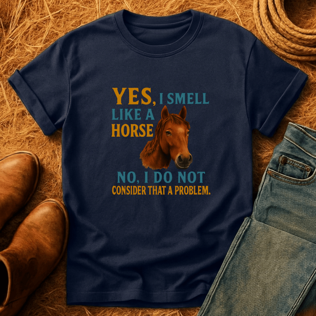 I Smell Like Horses T-Shirt
