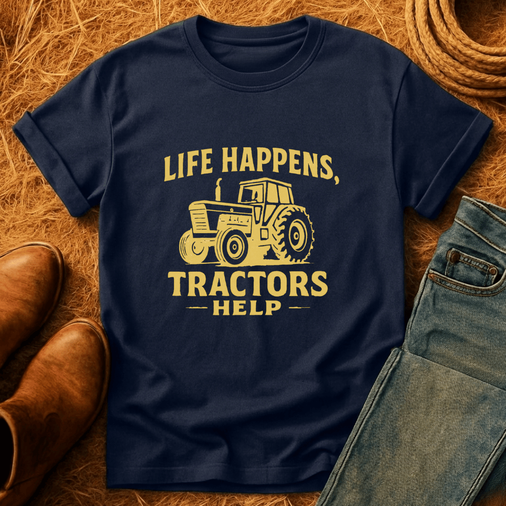 Life Happens. Tractors Help. T-Shirt