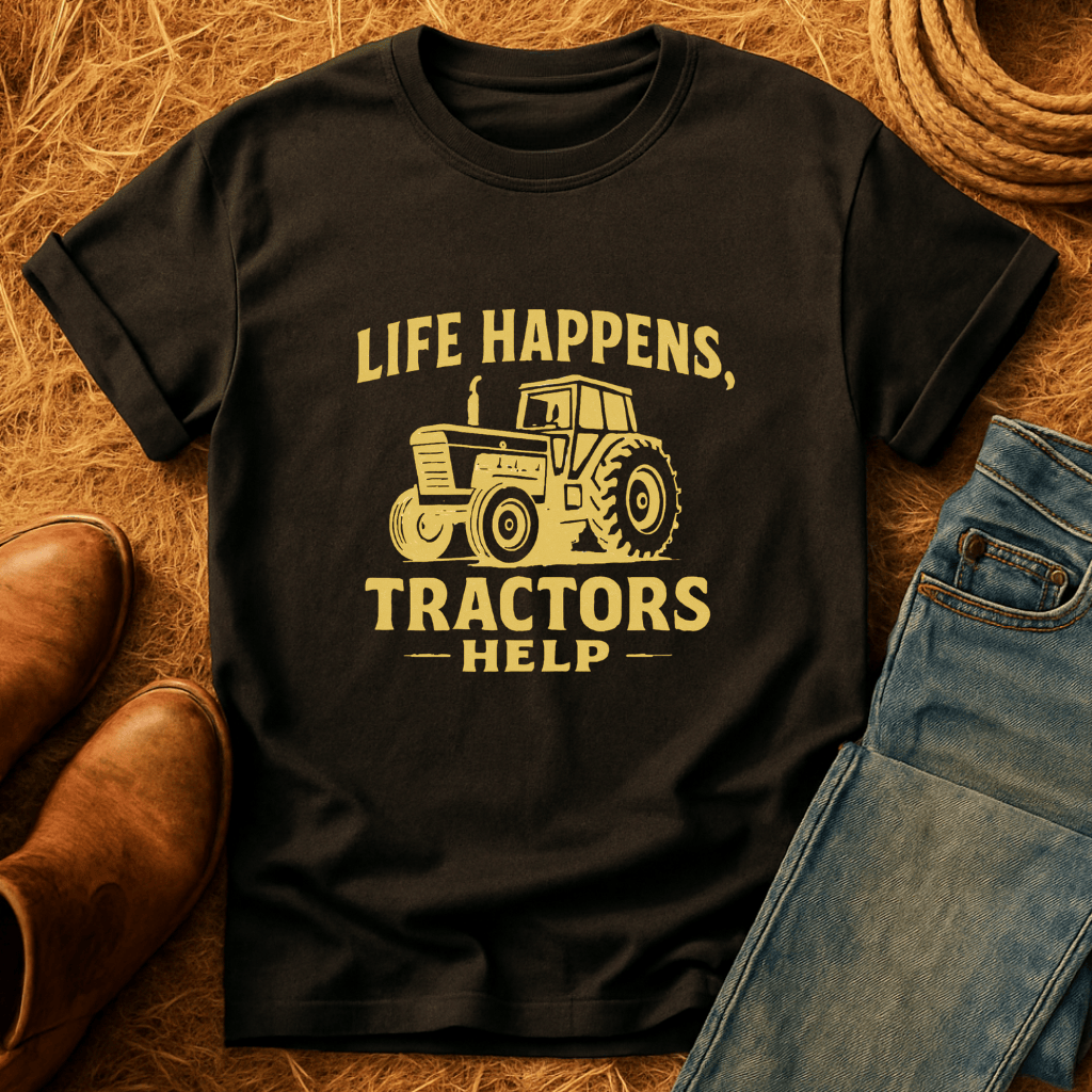 Life Happens. Tractors Help. T-Shirt