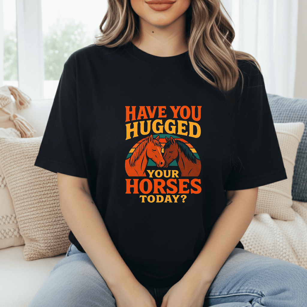 Hugged Your Horses? T-Shirt