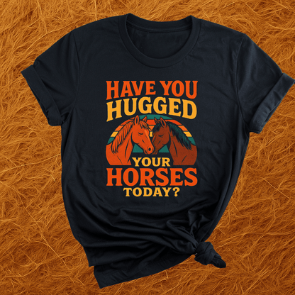 Hugged Your Horses? T-Shirt