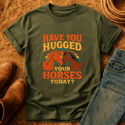 Hugged Your Horses? T-Shirt