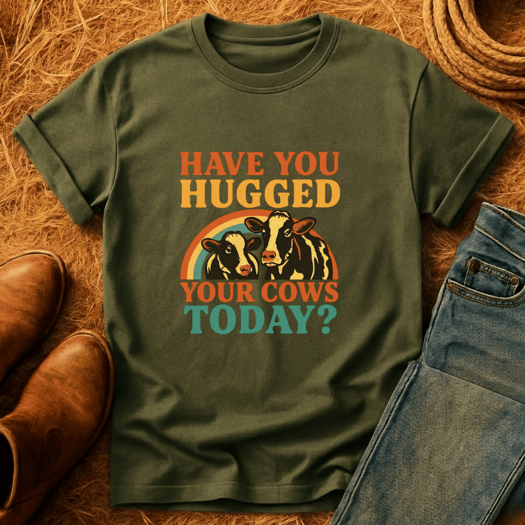 Hugged Your Cows? T-Shirt
