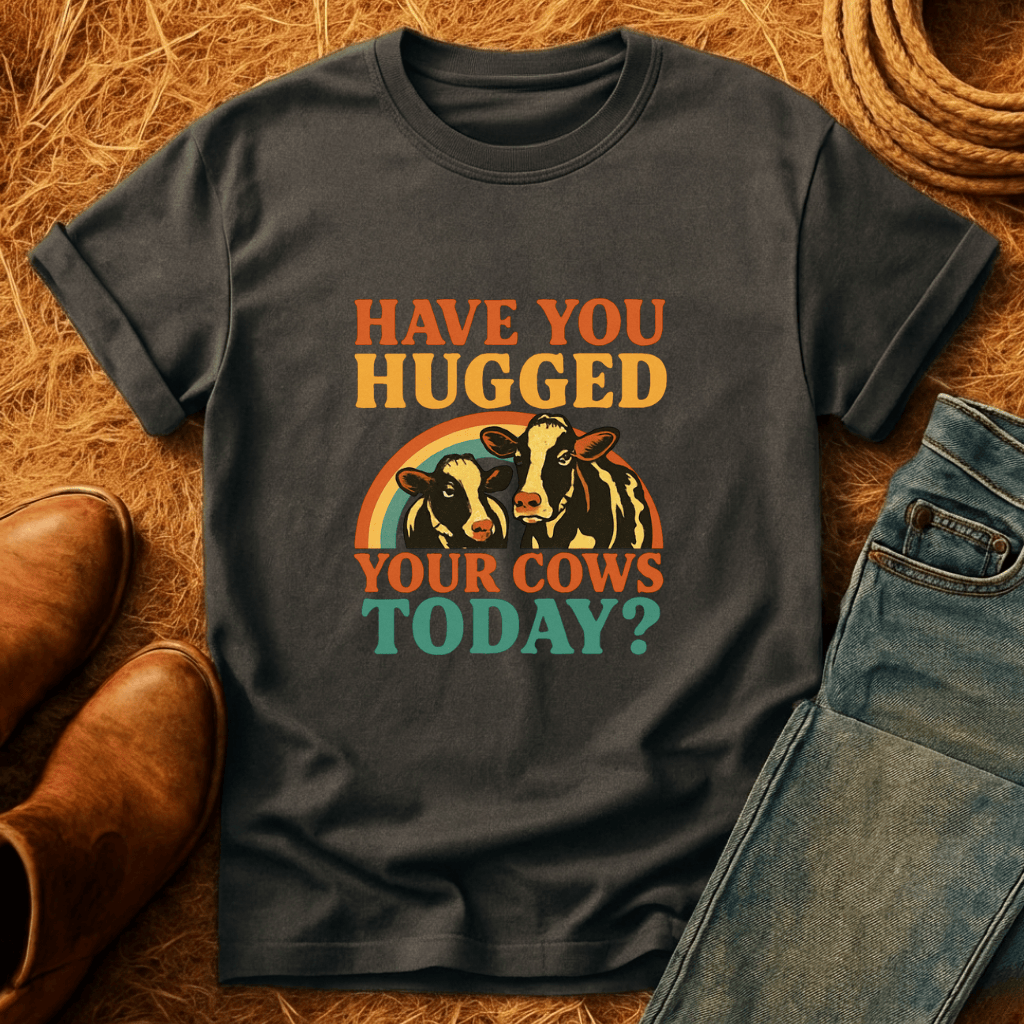 Hugged Your Cows? T-Shirt
