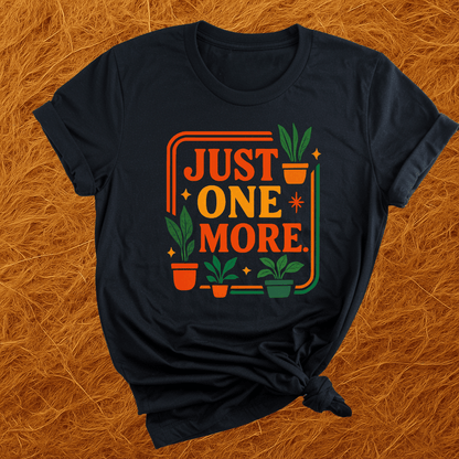 Just One More Plant T-Shirt