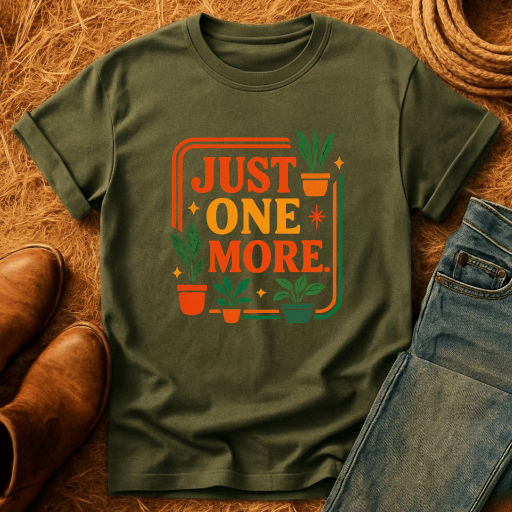 Just One More Plant T-Shirt