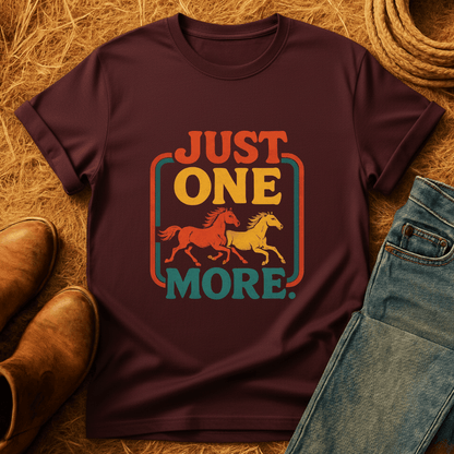 Just One More Horse T-Shirt