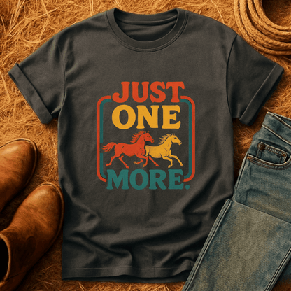 Just One More Horse T-Shirt