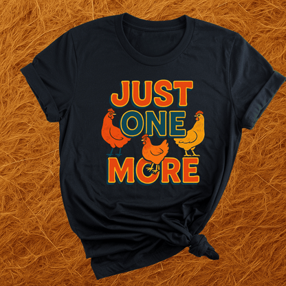 Just One More Chicken T-Shirt