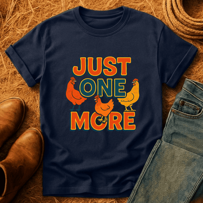 Just One More Chicken T-Shirt